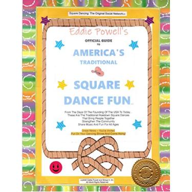 Imagem de Eddie Powell's Official Guide to America's Traditional Square Dance Fun: From The Days Of The Founding Of The USA To Today... These Are The ... The Community Share Music And Fun For All