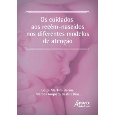 Imagem de Livro - Os cuidados aos recém-nascidos nos diferentes modelos de atenç