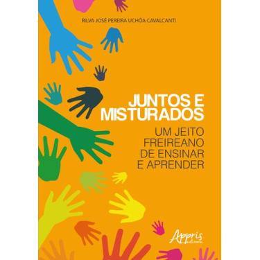 Imagem de Livro - Juntos e Misturados: Um Jeito Freireano de Ensinar e Aprender