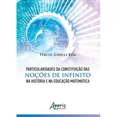 Imagem de Livro - Particularidades da constituição das noções de infinito na his
