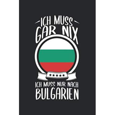 Imagem de Ich Muss Gar Nix Ich Muss Nur Nach Bulgarien: Reisetagebuch und Notizbuch zum Selberschreiben & Gestalten von Erinnerungen, Notizen als ... von den Kanarischen Inseln [Liniert]