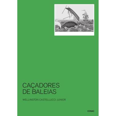 Imagem de Caçadores de baleias: Uma história social e do ambiente marinho, 1740-1850
