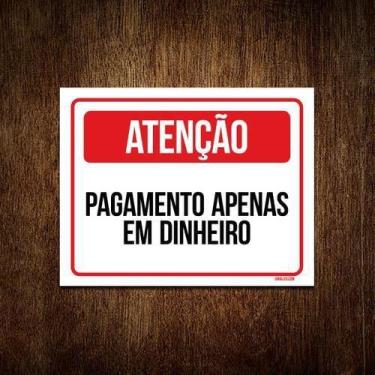 Imagem de Placa Sinalização - Atenção Pagamento Apenas Dinheiro 36X46 - Sinalizo
