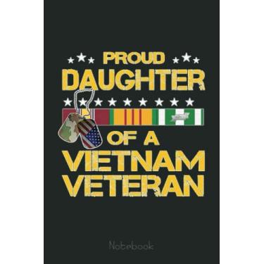 Imagem de Daughter Of A Vietnam Veteran I'm Proud My Dad Notebook: US Navy Veteran Veterans Memorial Day, Journal 6 x 9, 110 Page Blank Lined Paperback Journal/Notebook Gift For Family Friends