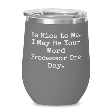 Imagem de Bom processador de palavras, Be Nice to Me. I May Be Your Word Processor One Day, Birthday Wine Glass para processador Word