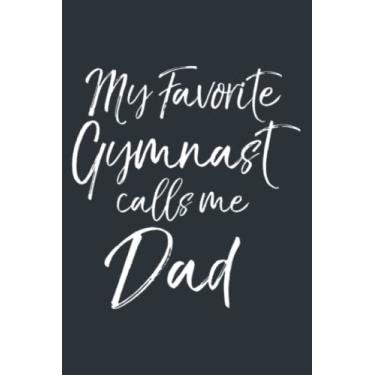 Imagem de Cute Gymnastics Father My Favorite Gymnast Calls Me Dad: Study Notebook, 6 x 9 inches, 120 pages