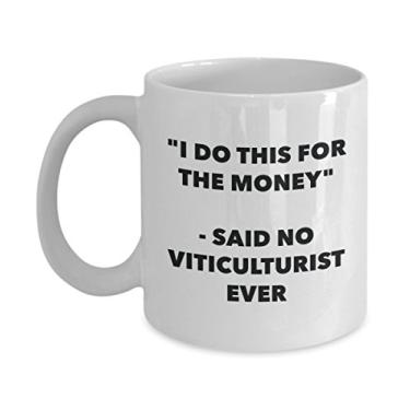 Imagem de "I Do This for the Money" - Caneca Said No Viticulturist Ever - Caneca de café de cacau quente engraçado - ideia de presente de aniversário de Natal