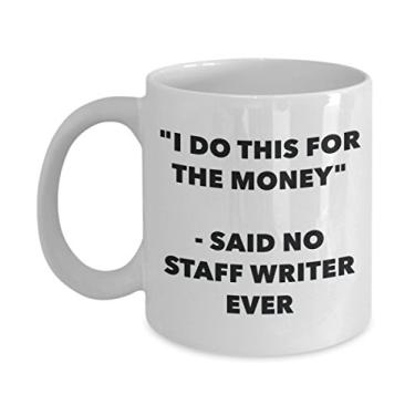 Imagem de Caneca "I Do This for the Money" - Said No Staff Writer Ever - Caneca de café de cacau quente engraçado - ideia de de Natal