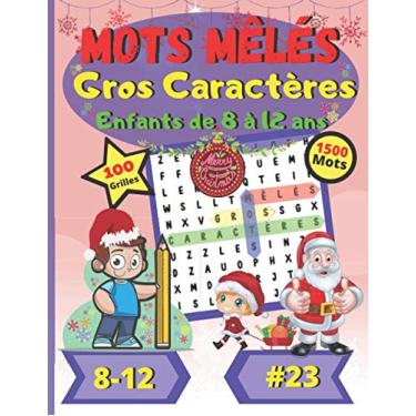 Imagem de Mots mêlés Gros Caractères Enfants de 8 à 12 ans #23: Noël | Pour enfants de 8 à 12 ans | Dificulté facile | Gros Caractères | Grand Format | Police ... | 100 grandes grilles de puzzle | 1500 mots