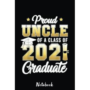 Imagem de Mens Proud Uncle Of A Class Of 2021 Graduate School Notebook: Cute & Funny Test Day Graduation day Notebook Journal Gifts For Kids & Adults, Best Friend, Sister, Coworker,.. With 6x9in 110pages