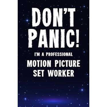 Imagem de Don't Panic! I'm A Professional Motion Picture Set Worker: Customized 100 Page Lined Notebook Journal Gift For A Busy Motion Picture Set Worker : Far Better Than A Throw Away Greeting Card.