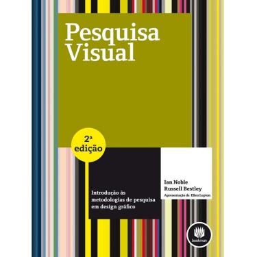 Imagem de Livro - Pesquisa Visual: Introdução às Metodologias de Pesquisa em Design Gráfico - Ian Noble e Russell Bestley