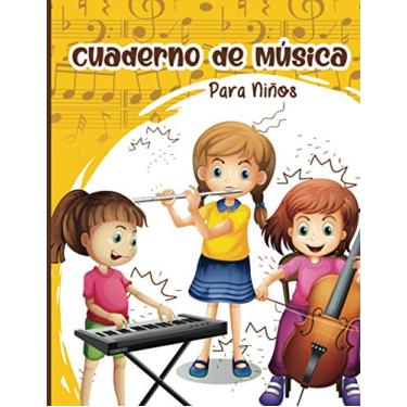 Imagem de Cuaderno De Música Para Niños: Libreta para Notación Musical para Niños, Niñas y Niños Cuaderno Música, 6 Grandes Pentagramas por Página, 100 Páginas A4 - Niñas y Niños Cuaderno Música