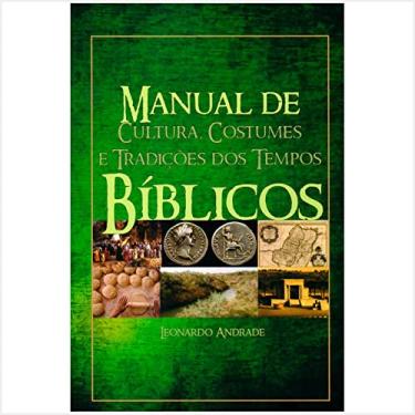 Imagem de Livro Manual De Cultura, Costumes E Tradições Dos Tempos Bíblicos - Leonardo Andrade