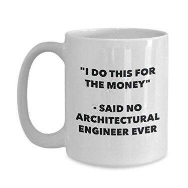 Imagem de Caneca "I Do This for the Money" - Said No Architectural Engineer Ever - Caneca de café de cacau quente divertido - Presente de aniversário de Natal