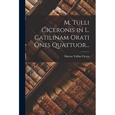 Imagem de M. Tulli Ciceronis in L. Catilinam Orati Ones Quattuor...