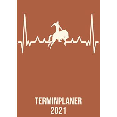 Imagem de Terminplaner 2021: DIN A4 Kalender von 01/2021 - 12/2021 1 Tag = 1 Seite mit großem Tageskalender und großartiger Übersicht. Monatsübersicht, ... / Rodeo Pferd Reiter heartbeat herzschlag