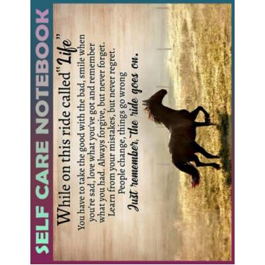 Imagem de Self Care Notebook: A RIDE CALLED LIFE - HORSE My Self-Care, Nutrition, Fitness, Goal Planner for Productivity, Time Management and Focus - Task ... a Happier, Healthier & More Grateful Mindset