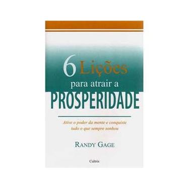 Imagem de Livro - 6 Lições Para Atrair a Prosperidade: Ative o Poder da Mente e Conquiste Tudo o Que Sempre Sonhou