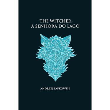 Imagem de Livro - A Senhora Do Lago - The Witcher - A Saga Do Bruxo Geralt De Rí