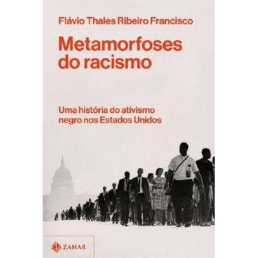 Imagem de Metamorfoses do Racismo: Uma Historia do Ativismo Negro Nos Estados Un
