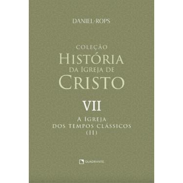 Imagem de Livro - A Igreja dos tempos clássicos (II) - Volume VII