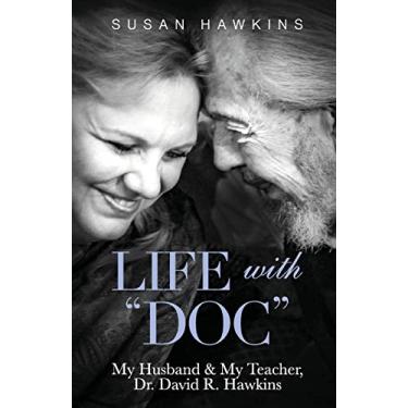 Imagem de Life with "Doc": My Husband & My Teacher, Dr. David R. Hawkins
