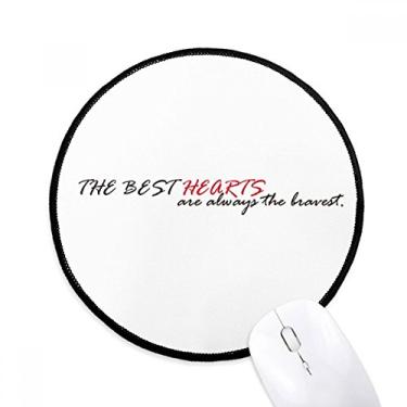 Imagem de DIYthinker Citação The Best Hearts Are Always The Bravest Mouse Pad Desktop Office Tapete redondo para computador
