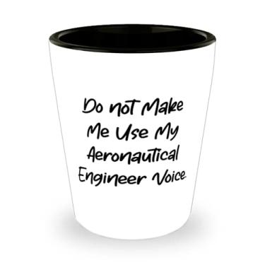 Imagem de Engenheiro Aeronáutico Epic, Do Not Make Me Use My Aeronautical Engineer, Voz, Engenheiro Aeronáutico Shot Glass do Team Leader