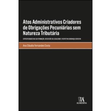 Imagem de Atos administrativos criadores de obrigações pecuniárias sem natureza tributária