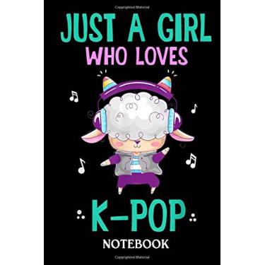 Imagem de Just A Girl Who Loves K Pop Sheep Listening Music Kpop: Journal/Notebook perfect Funny Gift for Girl, Teens, Women or Students for Birthdays, Christmas
