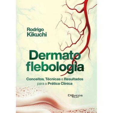 Imagem de Dermatoflebologia: Conceitos, Técnicas e Resultados Para a Prática Clínica