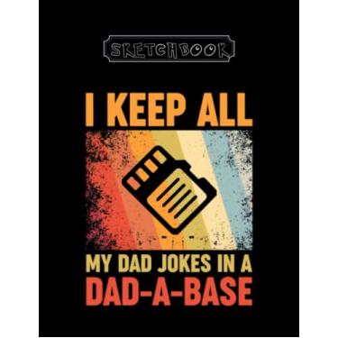 Imagem de Sketchbook: I Keep All My Dad Jokes In A Dad A Base Vintage Large Size 8inx11in A Perfect Gift For Kids