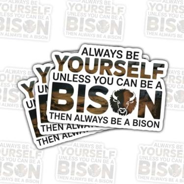 Imagem de 3 adesivos Always Be Yourself Unless You Can Be a Bison, decalques de vinil de animais selvagens com citação engraçada para laptop, caderno, diário, garrafa de água, para-choque de carro, presente