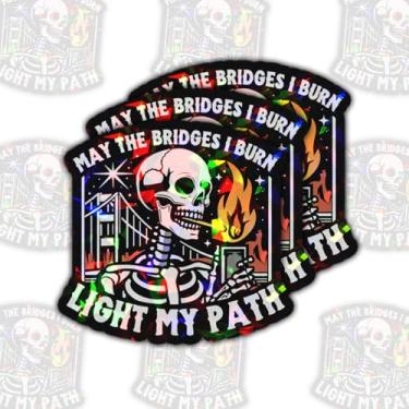 Imagem de 3 peças May The Bridges I Burn Light My Path Adesivo engraçado esqueleto ponte positiva presente May The Bridges I Burn Light The Way Decalque de vinil para laptop garrafa de água caixa de ferramentas