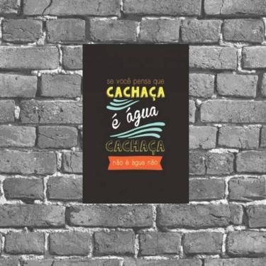 Imagem de Placa Decorativa Cachaça Não É Água Não 18x27cm