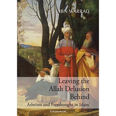 Imagem de Leaving the Allah Delusion Behind: Atheism and Freethought in Islam