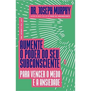 Imagem de Aumente O Poder Do Seu Subconsciente - Para Vencer O Medo E A Ansiedade