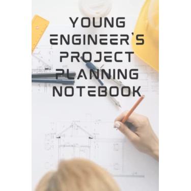 Imagem de Young Engineer's Project Planning Notebook: a journal for creating and designing projects