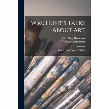 Imagem de W.m. Hunt's Talks About Art: With A Letter From J.e. Millais
