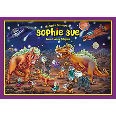 Imagem de The Magical Adventures of Sophie Sue: Book 2: Sammy Satursaur (English Edition)