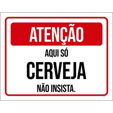 Imagem de Placa Atenção Aqui Só Cerveja Não Insista 36X46