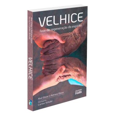 Imagem de Velhice: Fase De Regeneração Do Espírito - Nova Edição
