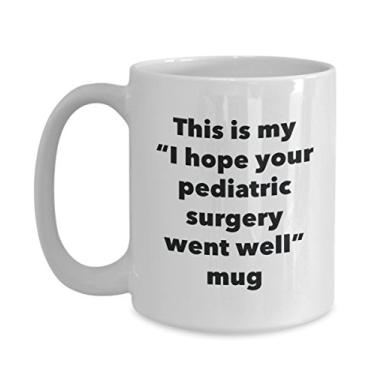 Imagem de Caneca This is My I Hope Your Pediatric Surgery Went Well - Caneca de café de cacau quente divertido - Presente Get Well Soon - Ideia novidade de presente de mordaça