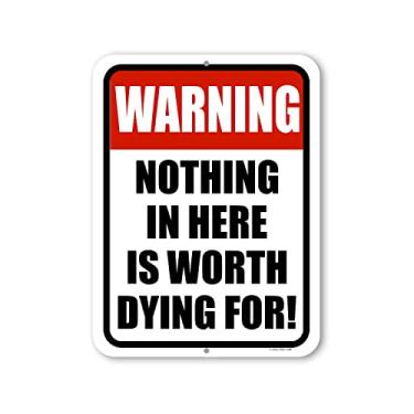 Imagem de Honey Dew Gifts, Warning Nothing in Here is Worth Dying For, 23 cm x 30,5 cm, Poste de placa de metal, decoração de casa, decoração de caverna de homem engraçado, placa Keep Out, placa de propriedade