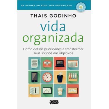 Imagem de Livro - Vida Organizada: Como Definir Prioridades e Transformar Seus Sonhos Em Objetivos - Thais Godinho