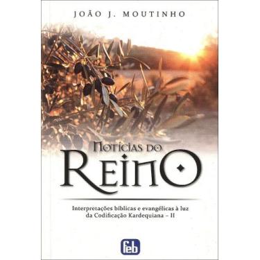 Imagem de Notícias do Reino - Livro Evangélico de João J. Moutinho - FEB