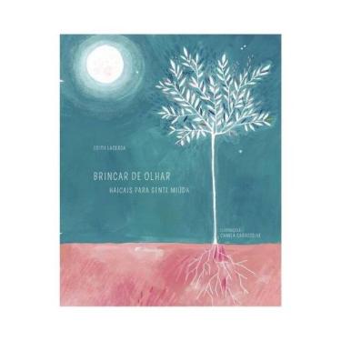 Imagem de Brincar De Olhar: Haicais Para Gente Miúda