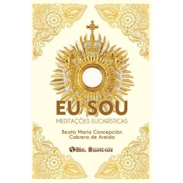 Imagem de Livro - Eu Sou - Meditações Eucarísticas