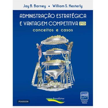 Imagem de Livro - Administração Estratégica e Vantagem Competitiva - Jay B. Barney e William S. Hesterly